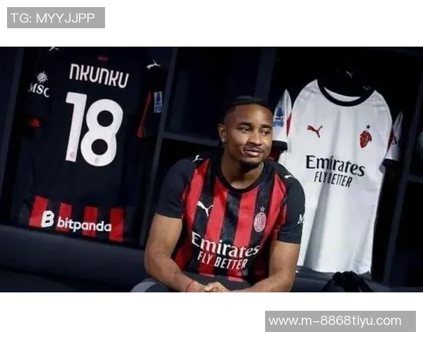 米体分析恩昆库在意甲表现不佳面临莱奥和普利西奇的激烈竞争